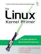 LINUX Kernel Primer (06) by Rodriguez, Claudia Salzberg - Fischer, Gordon - Smolski, Steve [Paperback (2005)]