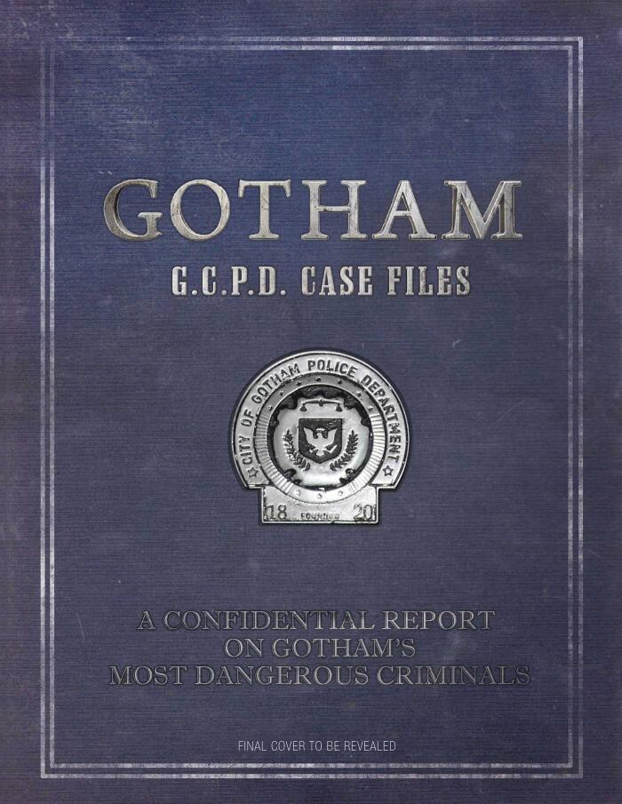 Gotham: GCPD Case Files: A Confidential Report on Gotham's Most Dangerous Criminals