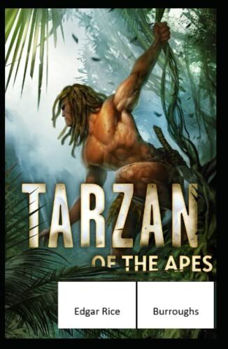 Tarzan of the Apes Illustrated and Unabridged