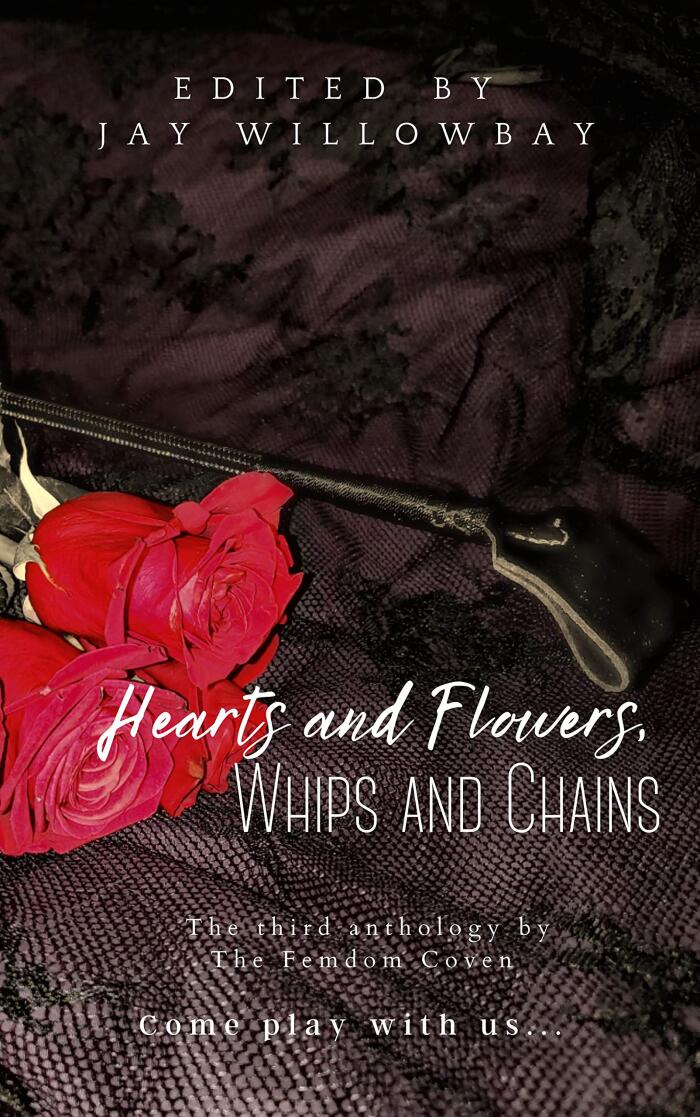 Hearts and Flowers, Whips and Chains