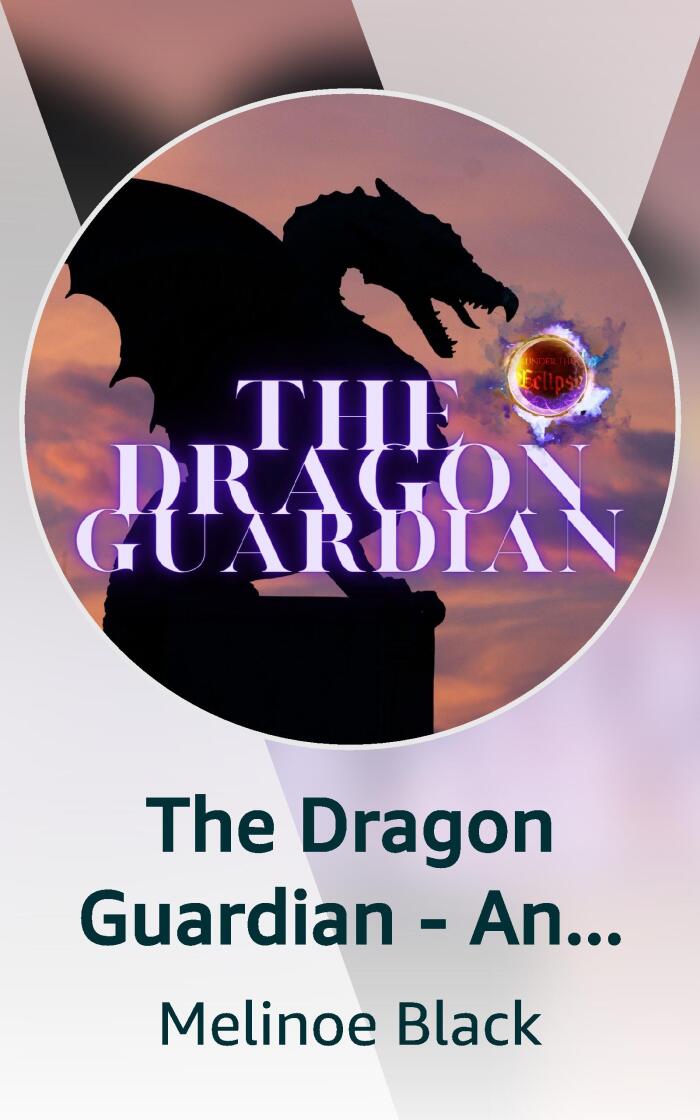 The Dragon Guardian - An Under The Eclipse Story
