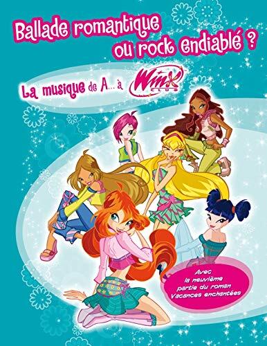 Winx Club 9: Ballade romantique ou rock endiablé ? : La musique de A... à Winx !