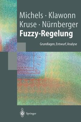 Fuzzy-Regelung: Grundlagen, Entwurf, Analyse (Springer-Lehrbuch)