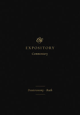 ESV Expository Commentary: Deuteronomy–Ruth