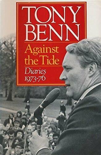 Against the Tide: Diaries 1973-76