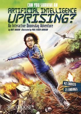 Can You Survive an Aritificial Intelligence Uprising?: An Interactive Doomsday Adventure