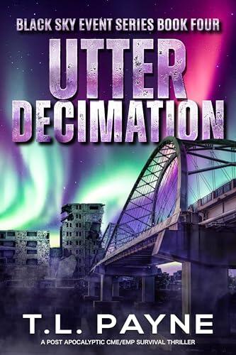 Utter Decimation: A Post Apocalyptic CME/EMP Survival Thriller