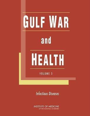 Gulf War and Health: Volume 5. Infectious Diseases.