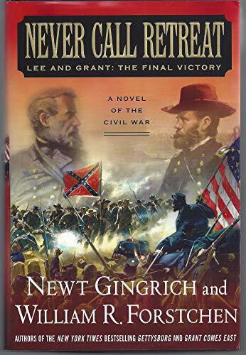 Never Call Retreat: Lee and Grant (The Final Victory)