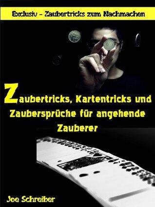 Zaubertricks, Kartentricks und Zaubersprüche für angehende Zauberer - Exclusiv Zaubertricks zum Nachmachen