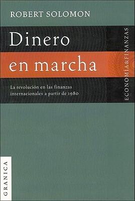 Dinero en marcha. La revolucion en las finanzas internacionales a partir de 1980