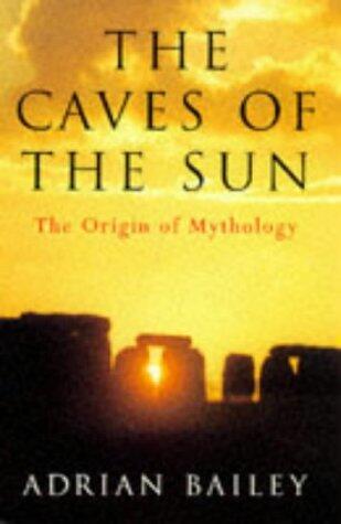 The Caves of the Sun: The Origin of Mythology