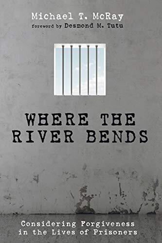 Where the River Bends: Considering Forgiveness in the Lives of Prisoners
