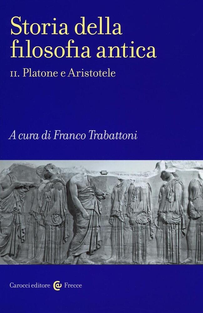Storia Della Filosofia Antica, Vol II: Platone e Aristotele