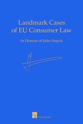 Landmark Cases of EU Consumer Law: In Honour of Jules Stuyck