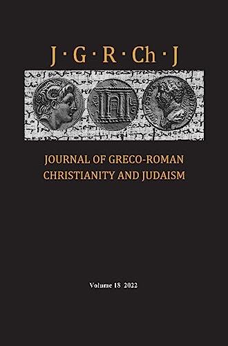 Journal of Greco-Roman Christianity and Judaism, Volume 18