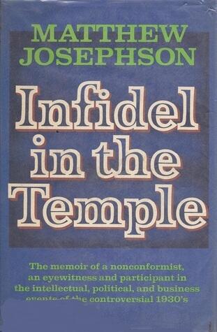 Infidel In The Temple: A Memoir of the Ninteen-Thirties