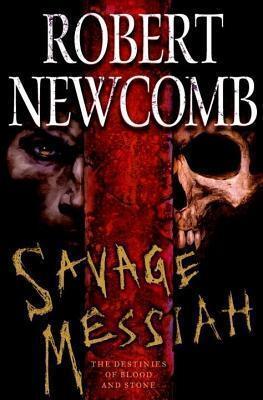 Savage Messiah: The Destinies of Blood and Stone