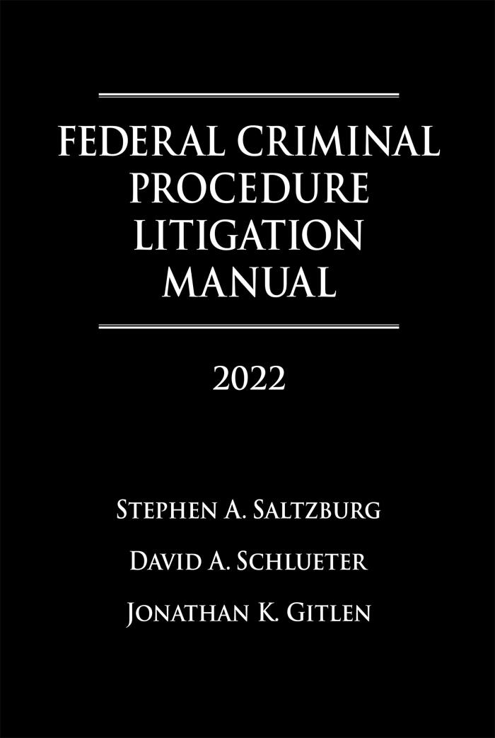 Federal Criminal Procedure Litigation Manual 2022