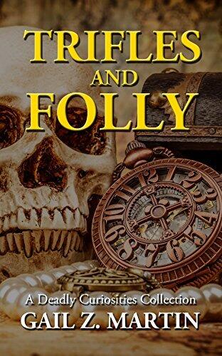 Trifles and Folly: A Deadly Curiosities Collection