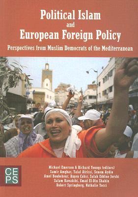 Political Islam and European Foreign Policy: Perspectives from Muslim Democrats of the Mediterranean