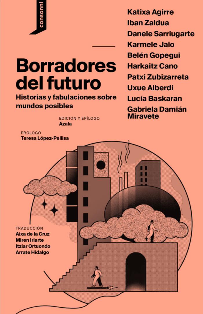 Borradores Del Futuro: Historias y Fabulaciones Sobre Mundos Posibles