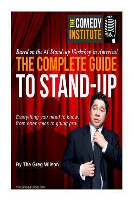 The Complete Guide to Stand-up: Everything you need to know,from open-mics to going pro!