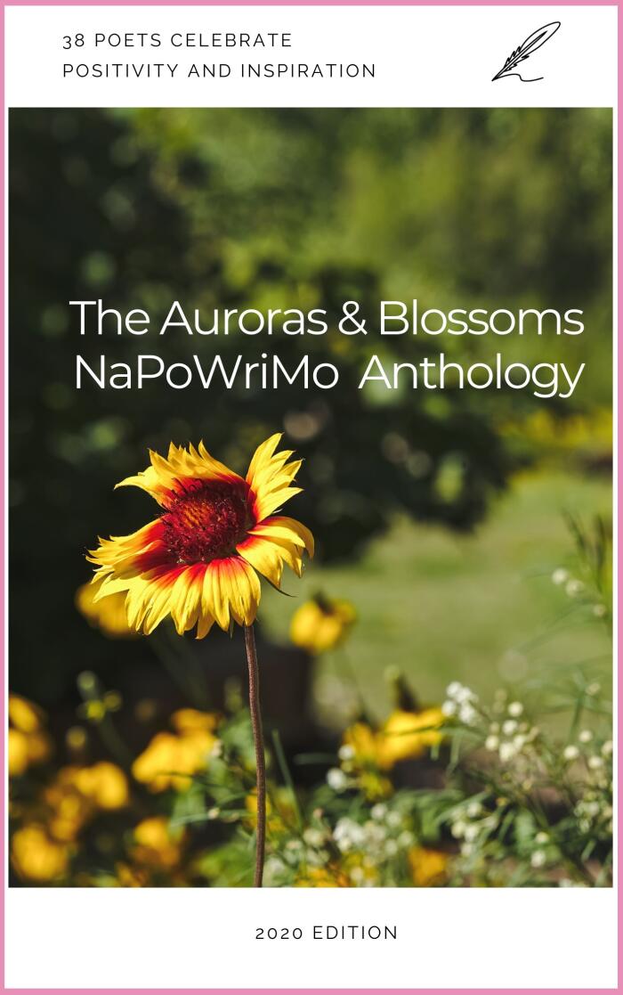 The Auroras & Blossoms NaPoWriMo Anthology (2020 Edition)