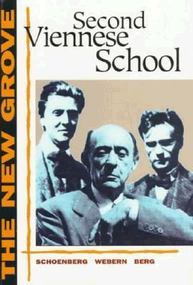 The New Grove Second Viennese School: Schoenberg, Webern, Berg