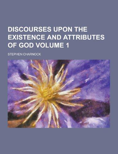 Discourses Upon the Existence and Attributes of God Volume 1