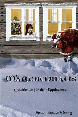 Märchenhaus: Geschichten für den Kaminabend