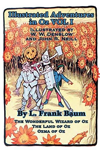 Illustrated Adventures in Oz Vol I: The Wizard of Oz, the Land of Oz, Ozma of Oz