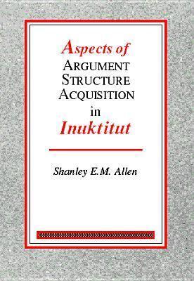 Aspects of Argument Structure Acquisition in Inuktitut