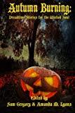 Autumn Burning: Dreadtime Stories for the Wicked Soul