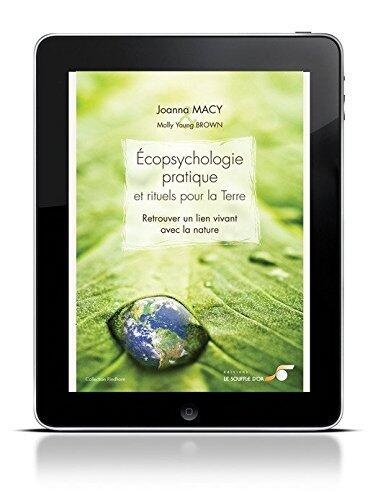 Ecopsychologie pratique et rituels pour la Terre: Retrouver un lien vivant avec la nature