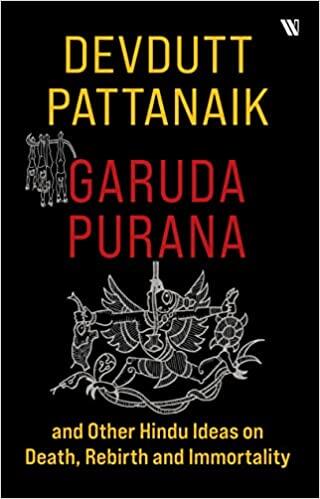 Garuda Purana and Other Hindu Ideas on Death, Rebirth and Immortality