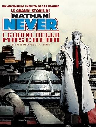 Le grandi storie di Nathan Never n. 1: I giorni della maschera