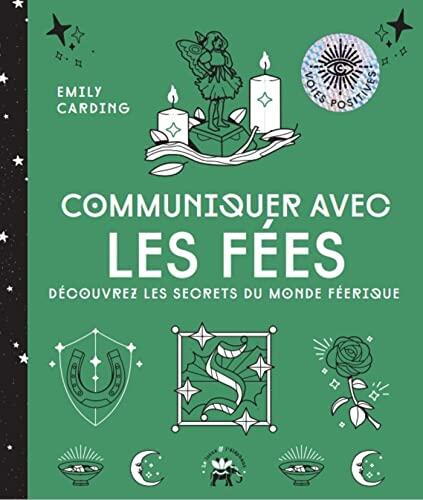 Communiquer Avec Les Fées: Découvrez Les Secrets Du Monde Féérique