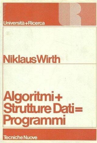 Algoritmi + Strutture Dati = Programmi