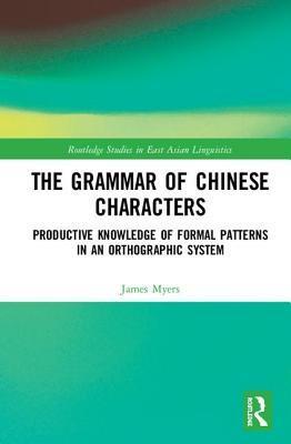 The Grammar of Chinese Characters: Productive Knowledge of Formal Patterns in an Orthographic System