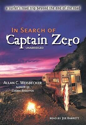 In Search of Captain Zero: A Surfer's Road Trip Beyond the End of the Road, Library Edition