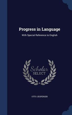 Progress in Language: With Special Reference to English