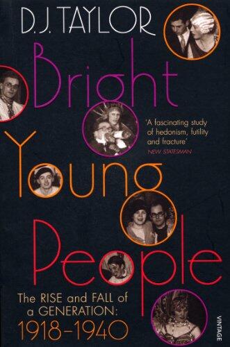 Bright Young People: The Rise and Fall of a Generation (1918-1940)