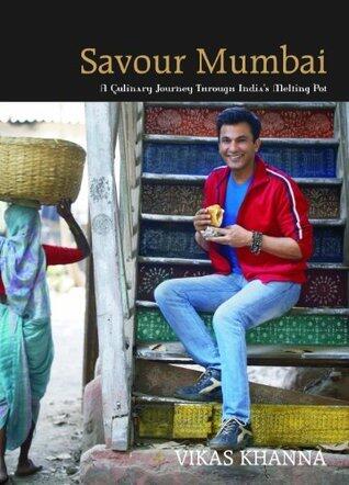 SAVOUR MUMBAI A CULINARY JOURNEY THROUGH INDIA'S MELTING POT