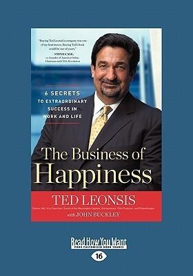 The Business of Happiness: 6 Secrets to Extraordinary Success in Work and Life