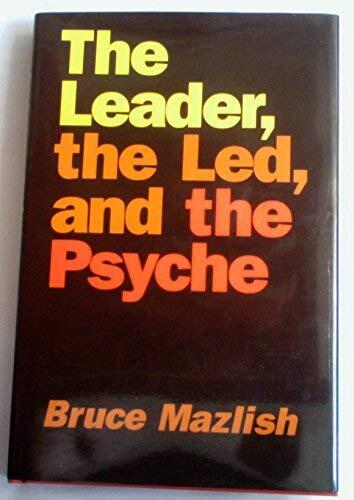 The Leader, the Led, and the Psyche: Essays in Psychohistory