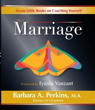 Seven Little Books on Coaching Yourself (Book No. 1: Marriage)