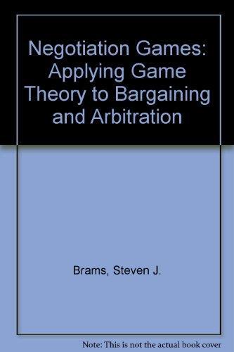 Negotiation Games: Applying Game Theory to Bargaining and Arbitration