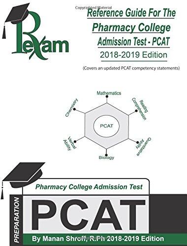 2018-2019 Edition Reference Guide For Pharmacy College Admission Test: Over 600 Questions and Answers