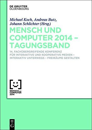 Mensch Und Computer 2014 Tagungsband: 14. Fachubergreifende Konferenz Fur Interaktive Und Kooperative Medien Interaktiv Unterwegs - Freiraume Gestalten